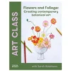 Art Class Flowers and Foliage – lær deg å tegne blomster og planter, ENGELSK TEKST