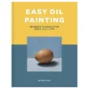 Easy Oil Painting, kom raskt og enkelt i gang med oljemaling, ENGELSK TEKST