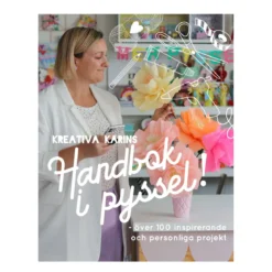 Kreativa Karins Handbok I Pyssel – mer enn 180 inspirerende og personlige prosjekter