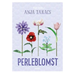 Perleblomst by Anja Takacs – perle vakre 3D-blomster med rørperler. Dansk tekst.