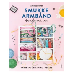 Vakre armbånd som du kan lage selv – knyte, flette, perle. Dansk tekst.